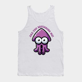 Are You Squidding Me Funny Pun For Cute Squid Lover Tank Top